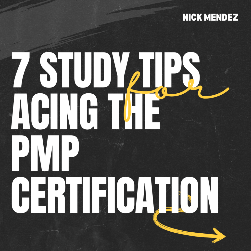 7 Study Tips for Acing the PMP Certification by Nick Mendez, PMP, Security+