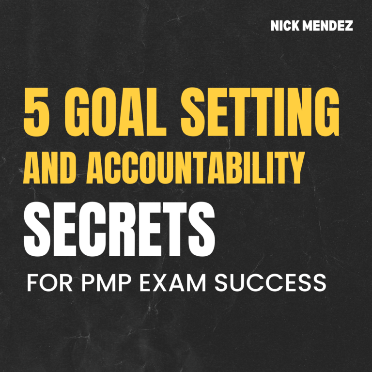 5 Goal Setting And Accountability Secrets for PMP Exam Success by Nick Mendez