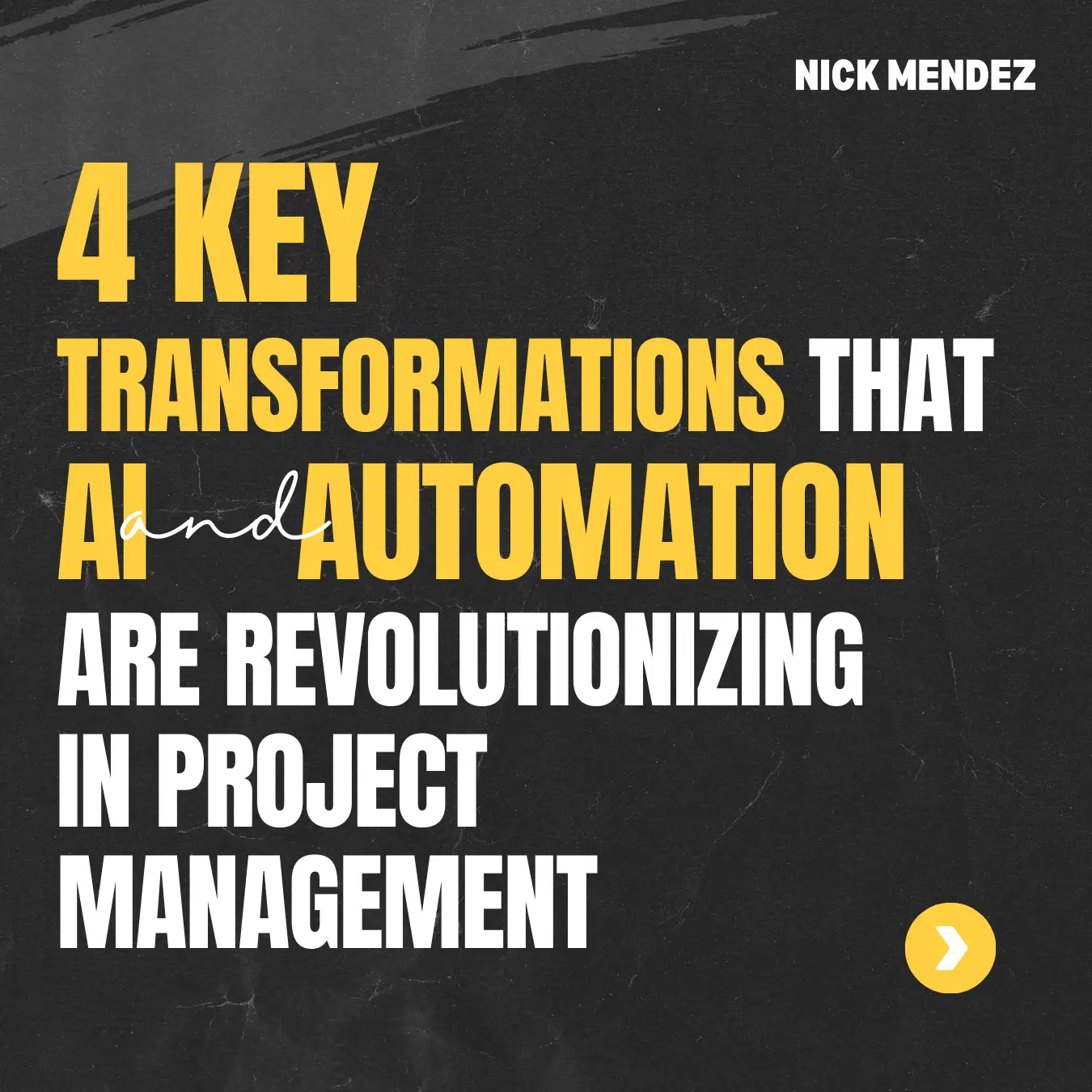 4 Key Transformations That AI and Automation Are Revolutionizing in Project Management by Nick Mendez Nicholas Mendez