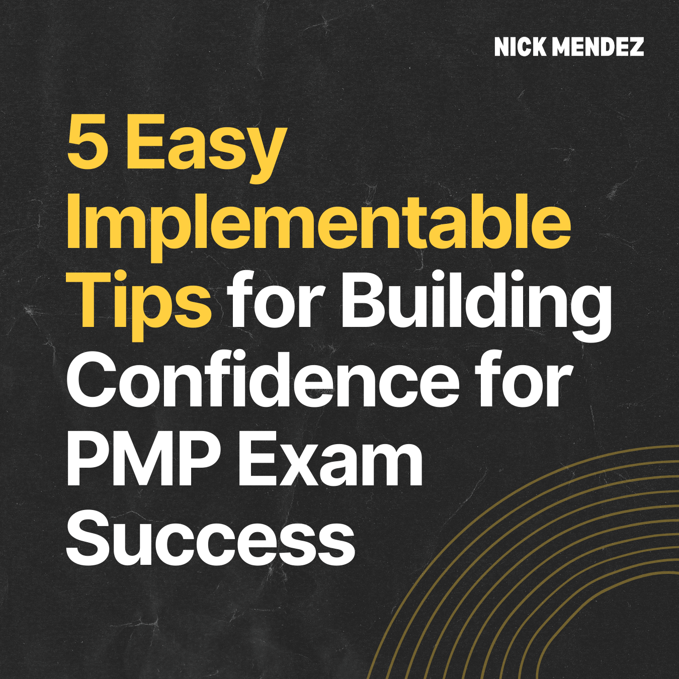 5 Easy Implementable Tips for Building Confidence for PMP Exam Success by Nick Mendez, Nicholas Mendez