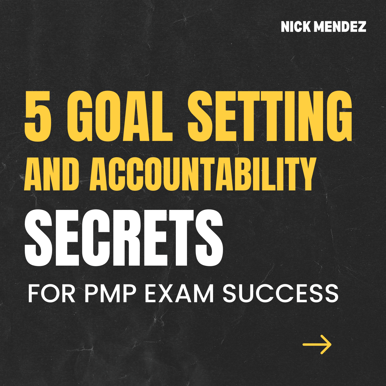 5 Goal Setting And Accountability Secrets for PMP Exam Success by Nick Mendez, Nicholas Mendez