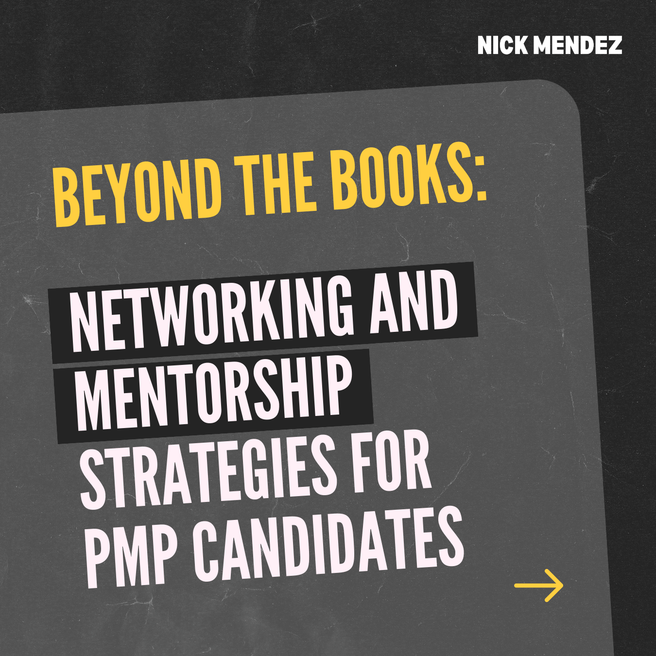 Beyond the Books: Networking and Mentorship Strategies for PMP Candidates by Nick Mendez, Nicholas Mendez