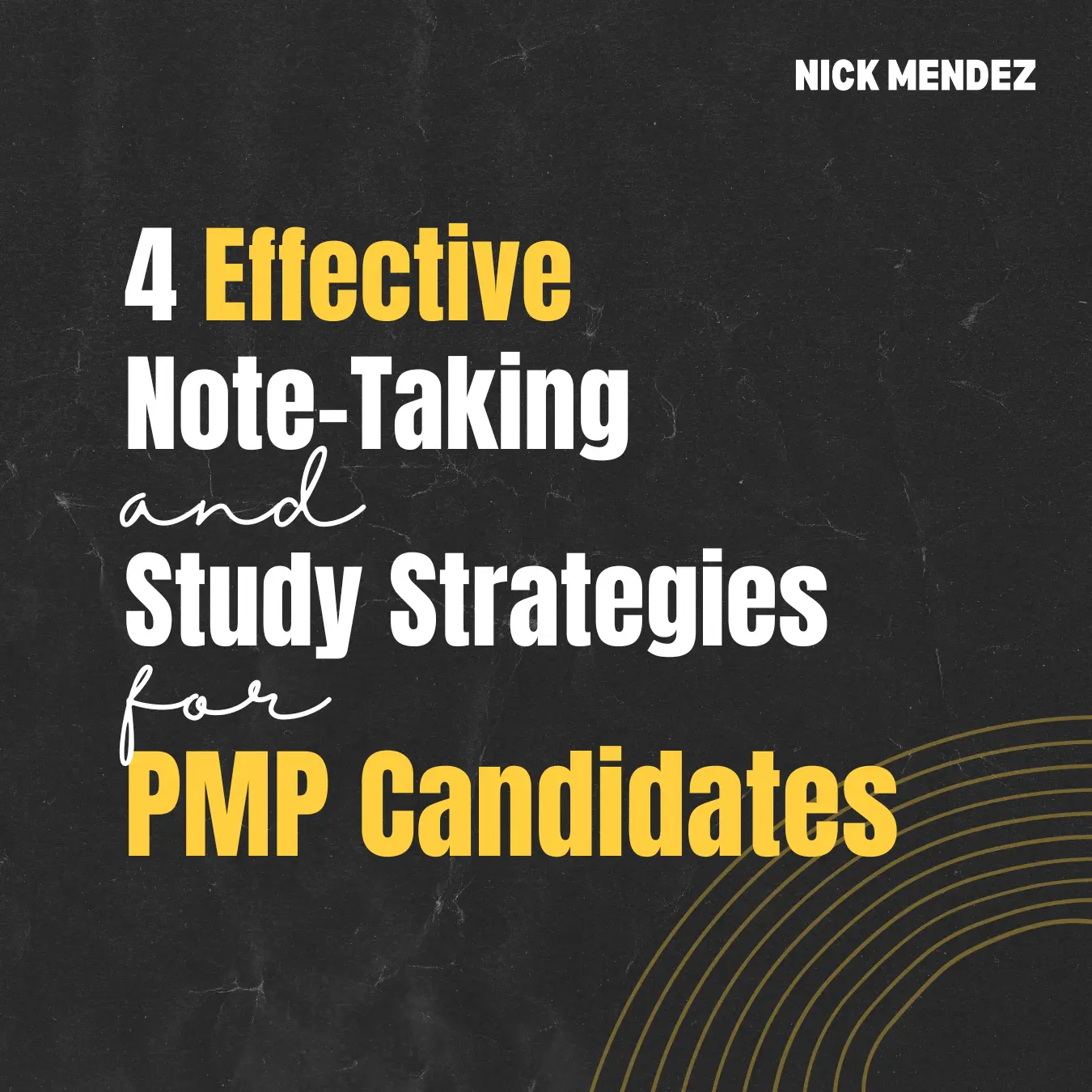 Effective Note-Taking and Study Strategies for PMP Candidates, Nick Mendez, Nicholas Mendez