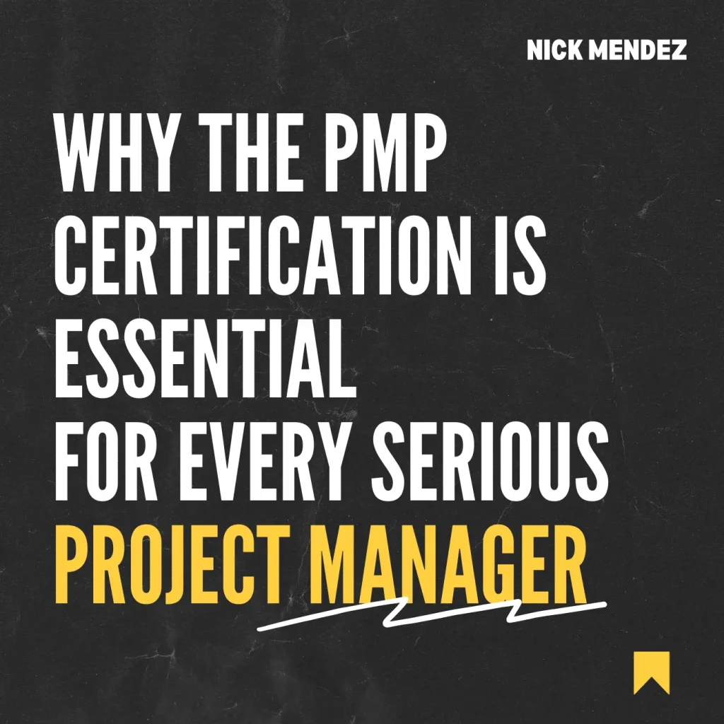 Why the PMP Certification is Essential for Every Serious Project Manager by Nicholas Mendez / Nick Mendez